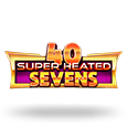 40 Super Heated Sevens