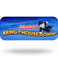 Monopoly Bring the House Down