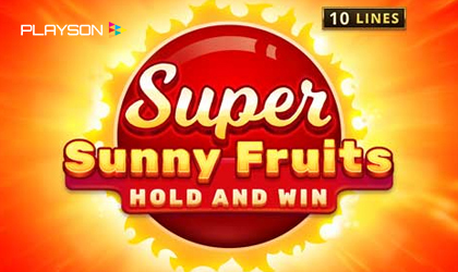 Playson Shines with Super Sunny Fruits Hold and Win slot