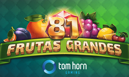 Tom Horn Gaming Launches 81 Frutas Grandes Slot with Max Win of 1,000x Bet