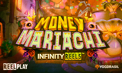 Yggdrasil Gaming and ReelPlay Launch Money Mariachi Infinity Reels