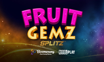 ReelPlay and Boomerang Debut Fruit Gemz Splitz