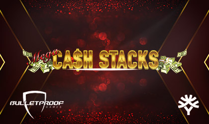Bulletproof Games Introduces Mega Cash Stacks Slot