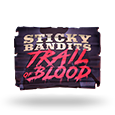 Sticky Bandits Trail of Blood