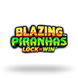 Blazing Piranhas