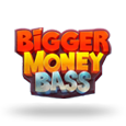 Bigger Money Bass