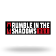 Rumble in the Shadows