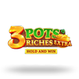 3 Pots Riches Extra Hold and Win