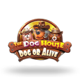 The Dog House Dog or Alive