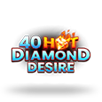 40 Hot Diamond Desire