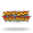 Megadon Triple Threat