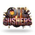 Oil Gushers